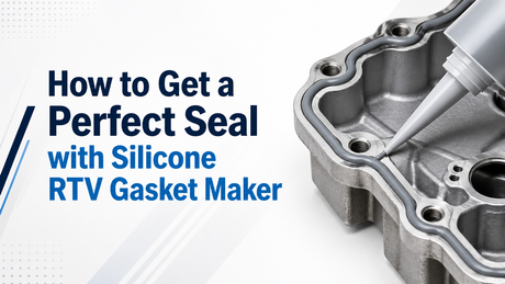 How to Get a Perfect Seal with Silicone RTV Gasket Maker​.png