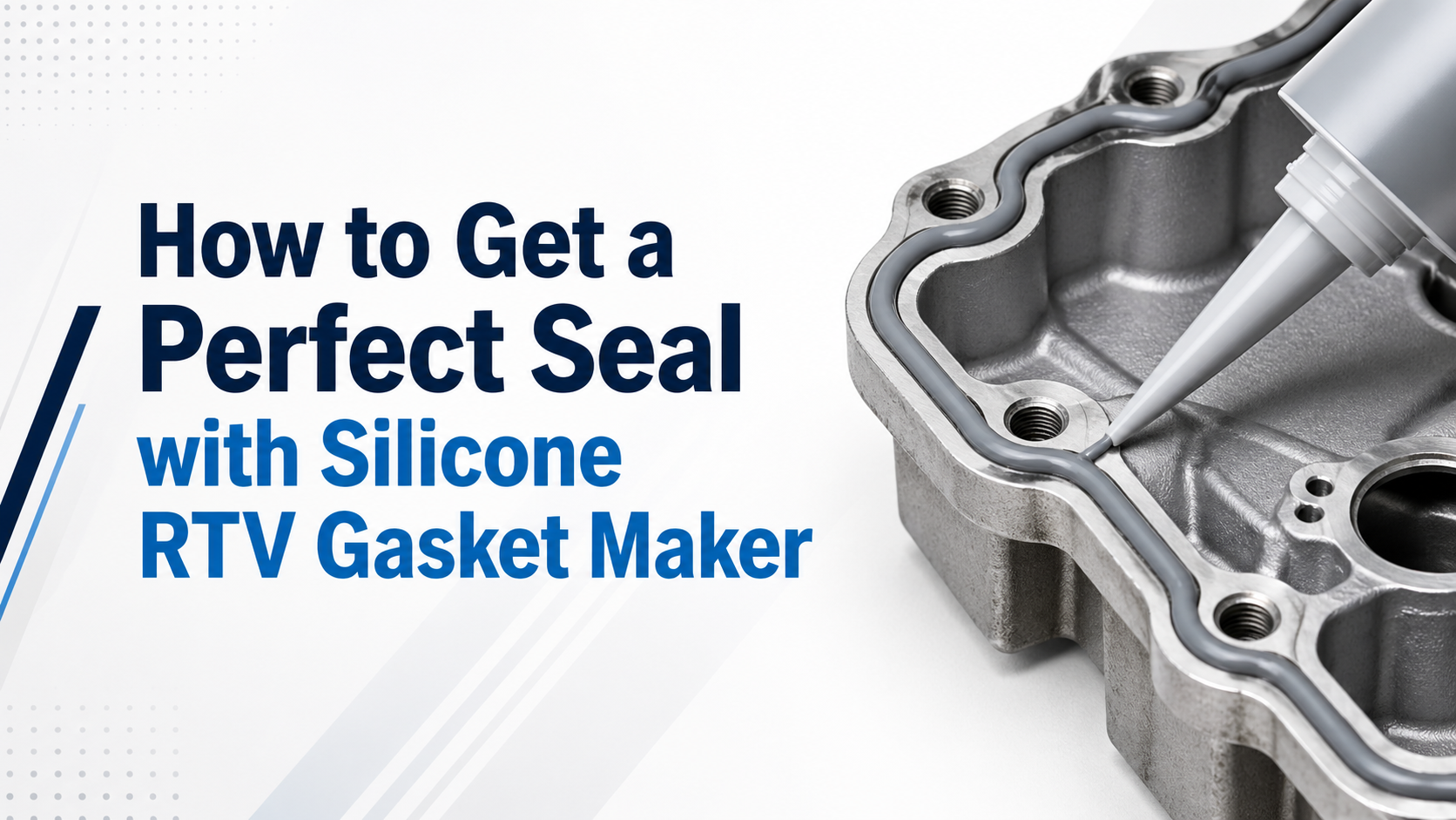 How to Get a Perfect Seal with Silicone RTV Gasket Maker​.png